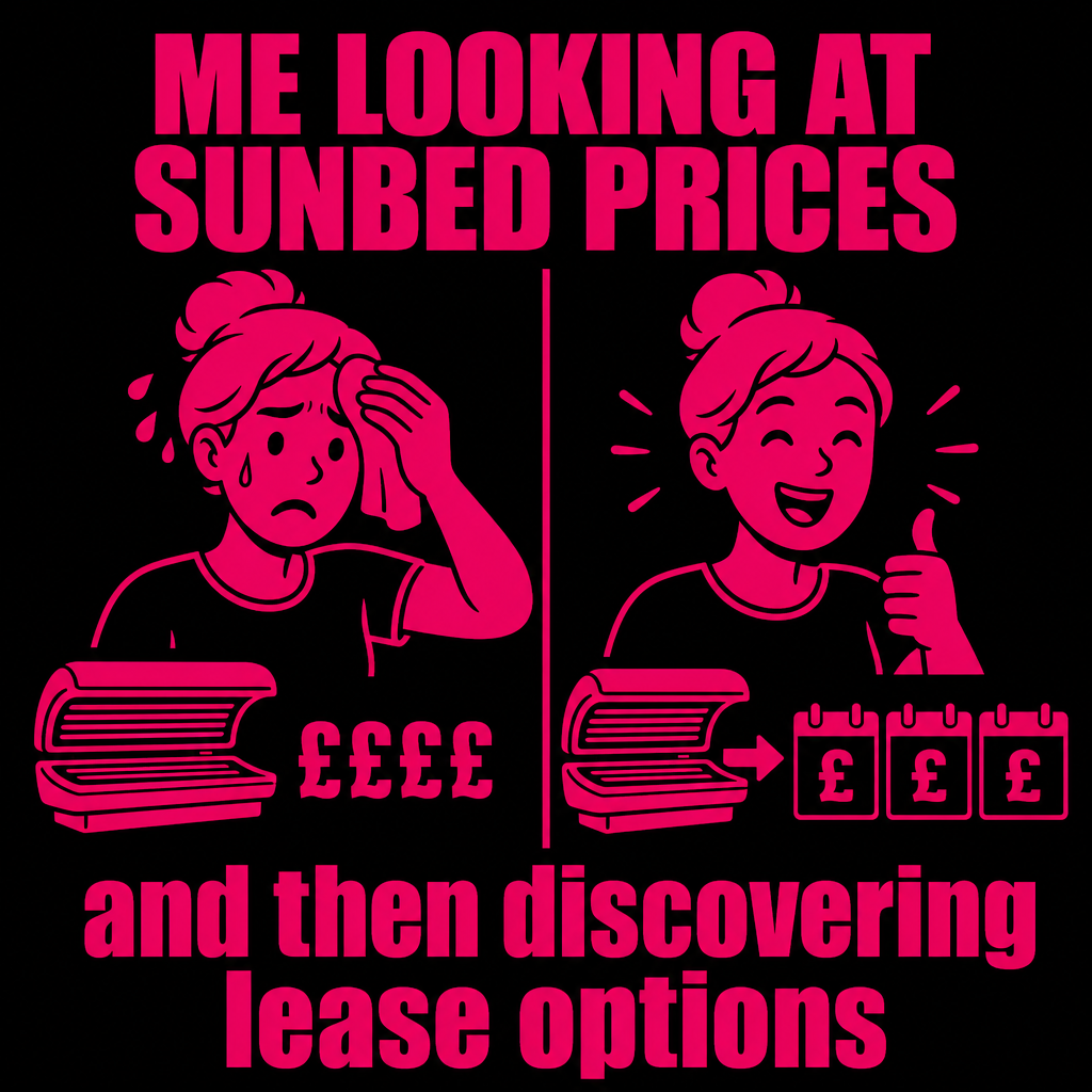 Meme: looking at sunbed prices then discovering lease options